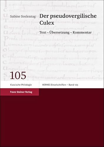 Der pseudovergilische Culex: Text – Übersetzung – Kommentar (Hermes – Einzelschriften 105)