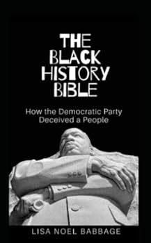 Paperback The Black History Bible: How the Democratic Party Deceived a People Book