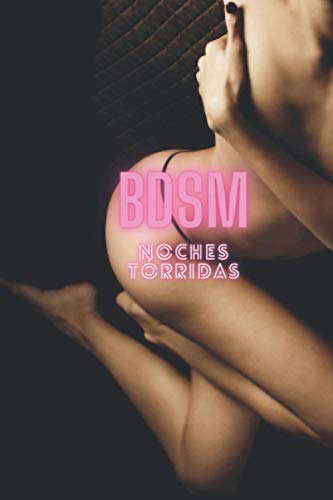 Bdsm noches torridas: Orgasmo garantizado, experiencia de cama caliente, redescubre