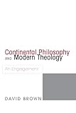 Continental Philosophy and Modern Theology: An Engagement