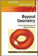 Beyond Geometry: A New Mathematics of Space and Form (History of Mathematics) (History of Mathematics (Facts on File)) book cover