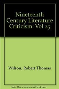Nineteenth-Century Literature Criticism, Vol. 25 (Nineteenth-Century Literature Criticism, 25)      Hardcover – February 16, 1990
