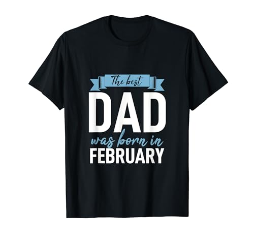 Camiseta para padre con texto en inglés "Daddy Papa The Best Dad Was Born In Feburary" Camiseta