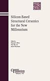  [(Silicon Based Structural Ceramics for the New Millennium : Proceedings of the Symposium Held at the 104th Annual Meeting of the American Ceramic Society, April 28-May 1, 2002 in Missouri)] [Edited by Manuel E. Brito ] published on (April, 2006)