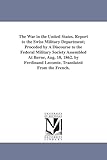 The war in the United States. Report to the Swiss military department; proceded by a discourse to the Federal military society assembled at Berne, ... Lecomte. Translated from the French.