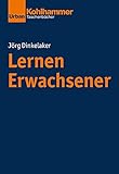 Lernen Erwachsener (Grundrisse der Erziehungswissenschaft, Band 701)