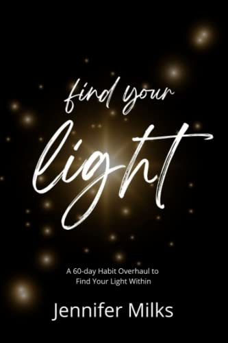 Find Your Light: A 60-Day Habit Overhaul to Find Your Light Within