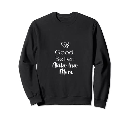 Good better Akita Inu Mom Sudadera