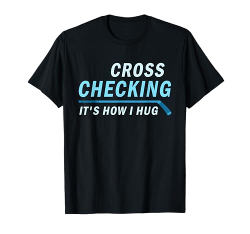 Hockey Tshirt Cross Checking It is How I Hug Men