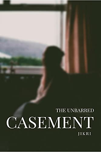 The Unbarred Casement