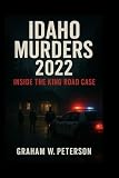 Idaho Murders 2022: Inside the King Road Case