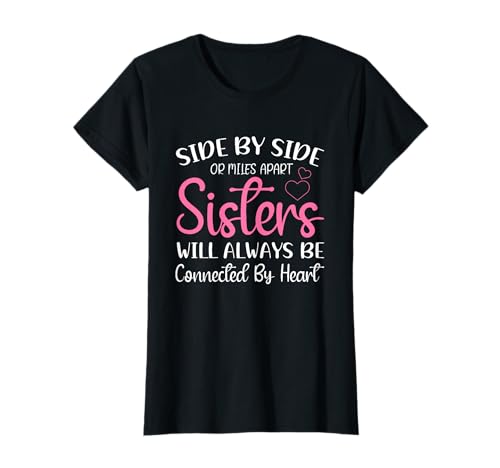 Side by Side o Miles Apart Sisters siempre estarán conectados Camiseta