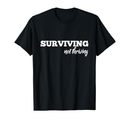 Camiseta divertida Surviving Not Thriving para mamás Camiseta