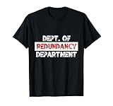 Dept. of Redundancy Department Funny T-Shirt