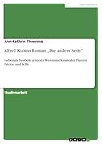  Alfred Kubins Roman „Die andere Seite“: Farben als Symbole zentraler Wesensmerkmale der Figuren Pateras und Bells (German Edition)