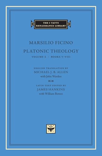 Platonic Theology, Volume 2: Books V–VIII (The I Tatti Renaissance Library)