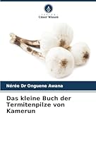Das kleine Buch der Termitenpilze von Kamerun (German Edition) 6208006945 Book Cover