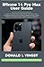 Produktbild iPhone 14 Pro Max User Guide: A Well Compiled Step By Step Manual with Tips & Tricks for Beginners and Seniors on How to Master the New Apple iPhone 14 Pro Max and the Hidden Features of iOS 16