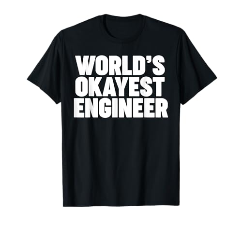World's Okayest Engineer Camiseta