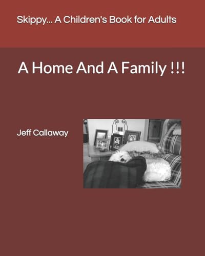 Skippy... A Children's Book for Adults: A Home And A Family !!!