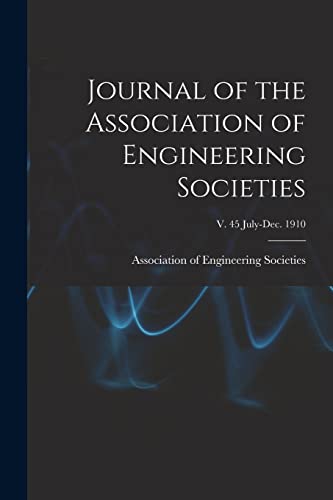 Journal of the Association of Engineering Societies; v. 45 July-Dec. 1910