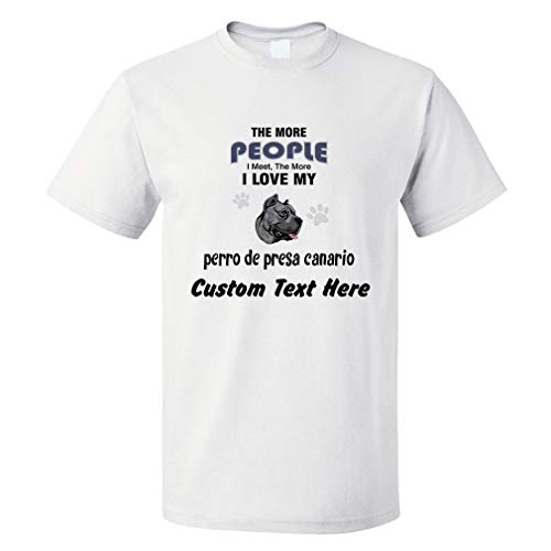 Custom Funny Graphic T Shirts for Men More People Meet Perro Presa Canario Dog Cotton Top White Personalized Text Here 2X Large