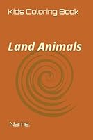Kids Coloring Book: Land Animals B0F628H2DR Book Cover