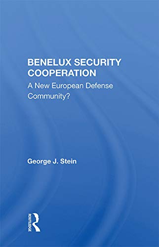 Benelux Security Cooperation: A New European Defense Community?      1st Edition, Kindle Edition