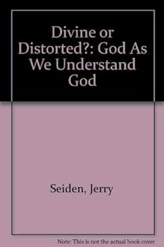 Paperback Divine or Distorted?: God As We Understand God Book