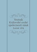 Vestník Královské ceské spolecnosti náuk Ročník 1894 5519258856 Book Cover