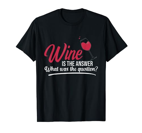 El vino es la respuesta: gráfico de dichos para amantes de beber Camiseta