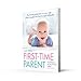 First-Time Parent: The Honest Guide to Coping Brilliantly and Staying Sane in Your Baby's First Year