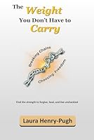 The Weight You Don’t Have to Carry: Breaking Chains and Choosing Freedom B0G2WM2PL2 Book Cover