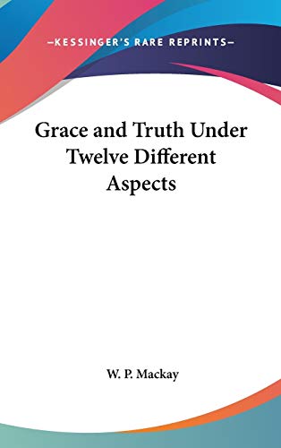Grace and Truth Under Twelve Different Aspects