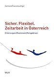 Sicher. Flexibel. Zeitarbeit in Österreich. Erfahrungen, Positionen, Perspektiven