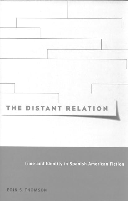 The Distant Relation: Time and Identity in Spanish American Fiction (McGill-Queen’s Studies in the Hist of Id) (Volume 30)      Hardcover – January 24, 2001
