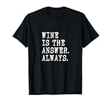 Photo Gallery wine is the answer always funny drinking wine lover citazione maglietta Photo Gallery wine is the answer always funny drinking wine lover citazione maglietta