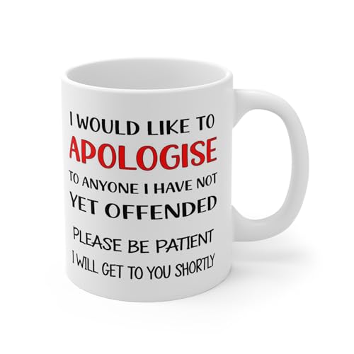 MugsByAly Funny Sarcastic Coffee Mug Apologise to Anyone I Have Not Yet Offended Novelty Humour Gift