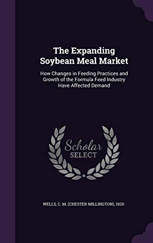 The Expanding Soybean Meal Market: How Changes in Feeding Practices and Growth of the Formula Feed Industry Have Affected Demand