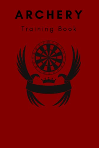 Archery Training Book: Practice Score Card Notes Archery Tournaments & Recording Rounds Practical Score Sheets Log Book suitable for personal use or ... x 9 ) 200 Pages Red Color Durable Hardcover.