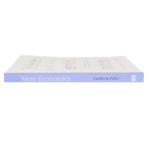 Mere Economics: Lessons for and from the Ordinary Business of Life - image 6
