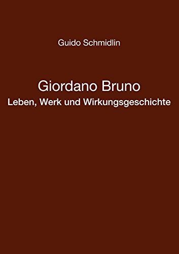 Giordano Bruno - Leben, Werk und Wirkungsgeschichte (German Edition)
