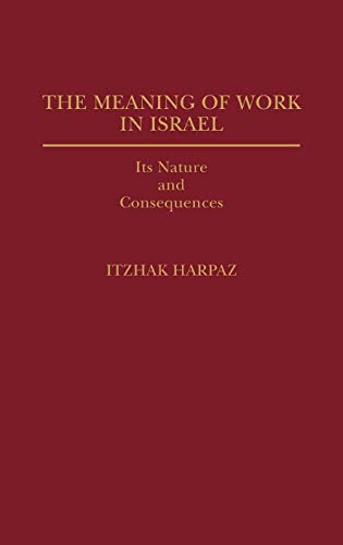 The Meaning of Work in Israel: Its Nature and Consequences