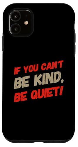 �ʔ������[���A�̃e�L�X�g Funny If You Can't Be Kind Be Quiet Quotes �X�}�z�P�[�X iPhone 11 �p