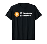 Bitcoin Revolution Fix The Money Fix The World Bitcoin Quote T-Shirt