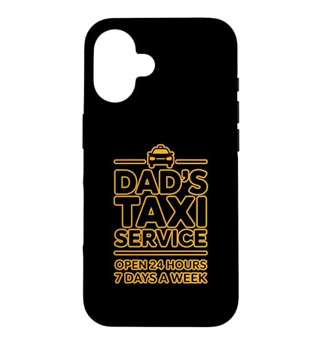 Dad's Taxi Service Open 24 Hours 7 Days A Week �X�}�z�P�[�X iPhone 16 �p