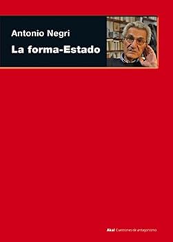 La forma-Estado (Cuestiones de antagonismo/ Antagonism Matters) (Spanish Edition)