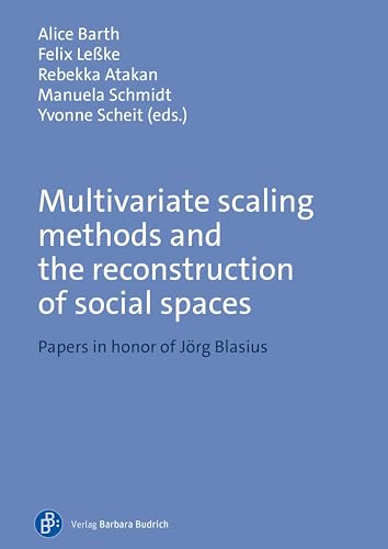 Multivariate scaling methods and the reconstruction of social spaces: Papers in honor of Jörg Blasius (English Edition)