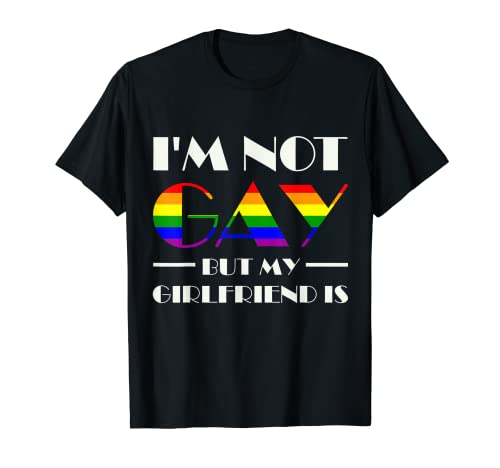 I'm Not Gay But My Girlfriend Is - Camiseta LGBT Pride Gift Camiseta