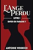  L\'Ange Perdu: Livre I - Enfer ou Paradis ?